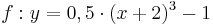 \quad f: y=0,5 \cdot (x+2)^3-1 