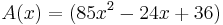 \quad A(x)=(85x^2-24x+36)