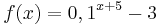 \quad f(x) = 0,1^{x+5}-3