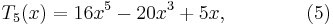 
T_5(x) = 16x^5-20x^3+5x, \qquad\qquad (5)
