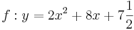 \quad f: y=2x^2+8x+7\frac{1}{2}