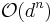 \mathcal{O}(d^n)
