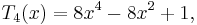  T_4(x)=8x^4-8x^2+1, \ 