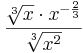 \frac{\sqrt[3]{x} \cdot x^{-\frac{2}{3}}}{\sqrt[3]{x^{2}}}