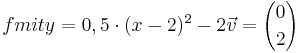 f mit y=0,5 \cdot (x-2)^{2}-2 \vec{v}={0 \choose 2}