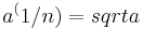 a^(1/n)=sqrta