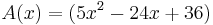 \quad A(x)=(5x^2-24x+36)