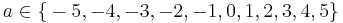 a \in \mathcal{f}-5, -4, -3, -2, -1, 0, 1, 2, 3, 4, 5\mathcal{g}