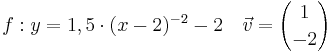 \quad f: y=1,5 \cdot (x-2)^{-2}-2 \quad \vec{v}={1 \choose -2}