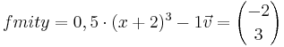 f mit y=0,5 \cdot (x+2)^3-1 \vec{v}={-2 \choose 3}