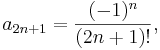  a_{2n+1}=\frac{(-1)^n}{(2n+1)!}, 