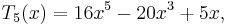 
T_5(x) = 16x^5-20x^3+5x,
