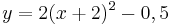 y=2(x+2)^2-0,5