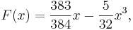  F(x)=\frac{383}{384}x-\frac5{32}x^3, 
