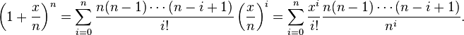 \left( 1+\frac{x}{n}\right)^n
= \sum_{i=0}^n \frac{n(n-1)\cdots(n-i+1)}{i!}\left(\frac{x}{n}\right)^i
= \sum_{i=0}^n \frac{x^i}{i!} \frac{n(n-1)\cdots(n-i+1)}{n^i}.