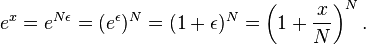e^x = e^{N\epsilon}  =  (e^\epsilon)^N
 =  (1+\epsilon)^N
 =  \left( 1 +\frac{x}{N} \right)^N.
