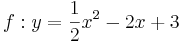 \quad f: y=\frac{1}{2}x^2-2x+3